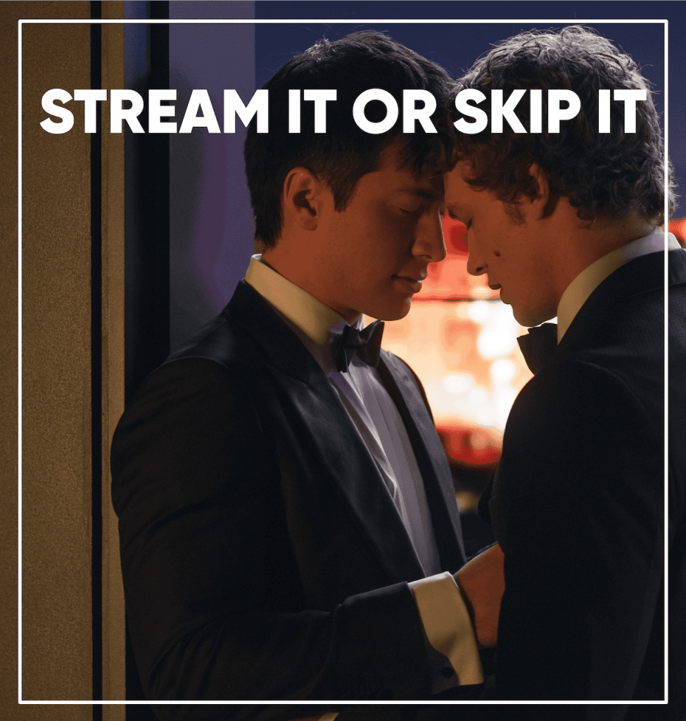 STREAM IT OR SKIP IT