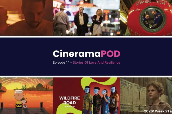 CineramaPOD Episode 1.1: Stories Of Love And Resilience 2026 Week 21 and 22